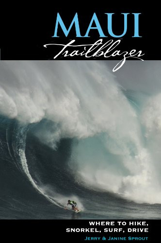 Maui Trailblazer: Where to Hike, Snorkel, Surf, Drive