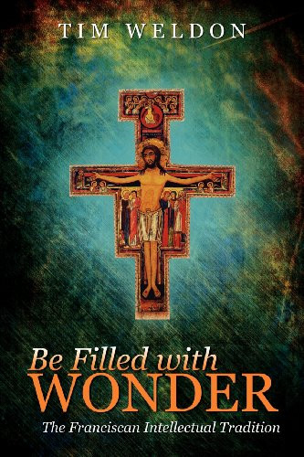 Be Filled with Wonder: The Franciscan Intellectual Tradition