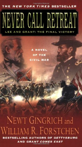 Never Call Retreat: Lee and Grant: The Final Victory: A Novel of the Civil War (Gettysburg)