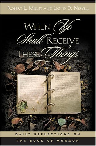 When Ye Shall Receive These Things: Daily Reflections on the Book of Mormon