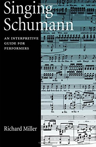 Singing Schumann: An Interpretive Guide for Performers