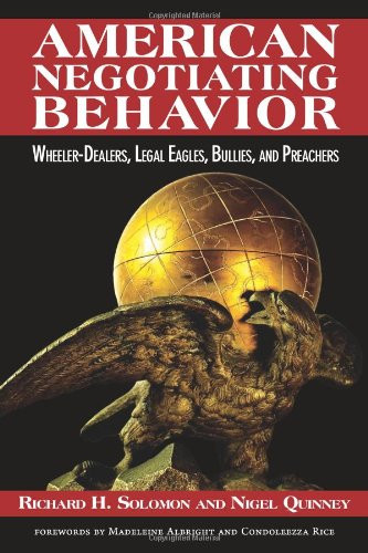American Negotiating Behavior: Wheeler-Dealers, Legal Eagles, Bullies, and Preachers (Cross-Cultural Negotiation Books)