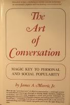 The Art of Conversation: Magic Key to Personal and Social Popularity