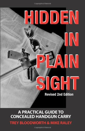 Hidden in Plain Sight: A Practical Guide to Concealed Handgun Carry, Revised 2nd Edition