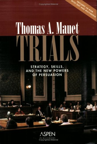 Trials: Strategy, Skills, And the New Powers of Persuasion (Coursebook)