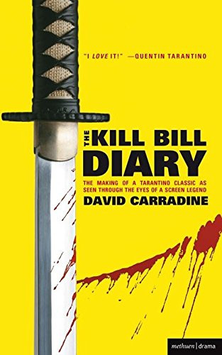 The  Kill Bill  Diary: The Making of a Tarantino Classic as Seen Through the Eyes of a Screen Legend (Screen and Cinema)