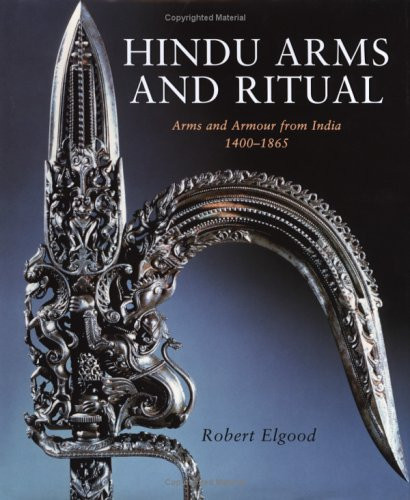 Hindu Arms and Ritual: Arms and Armour from India 1400-1865