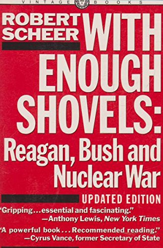 With Enough Shovels: Reagan, Bush, and Nuclear War