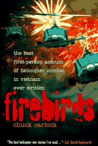 Firebirds: The Best First-Person Account of Helicopter Combat in Vietnam Ever Written