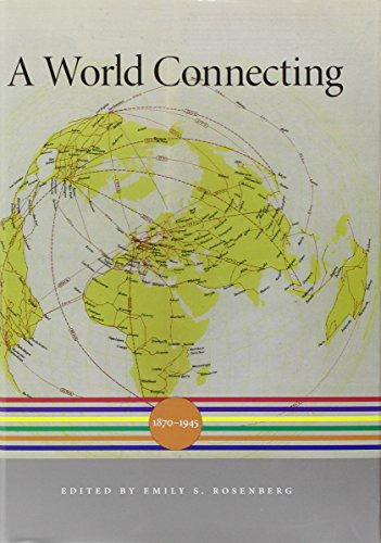 A World Connecting: 18701945 (A History of the World)