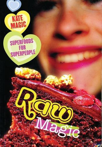 Raw Magic: Super Foods for Super People