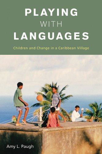 Playing with Languages: Children and Change in a Caribbean Village