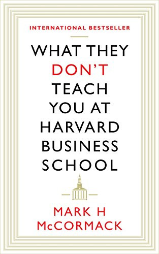 What They Don't Teach You At Harvard Business School