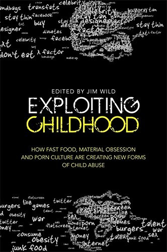 Exploiting Childhood: How Fast Food, Material Obsession and Porn Culture are Creating New Forms of Child Abuse