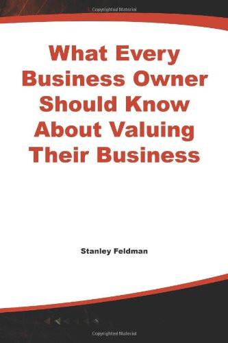 What Every Business Owner Should Know About Valuing Their Business
