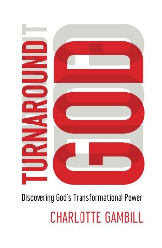 Turnaround God: Discovering God's Transformational Power