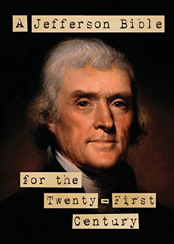 A Jefferson Bible for the Twenty-first Century