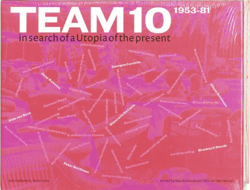Team 10: In Search of a Utopia of the Present 1953-1981