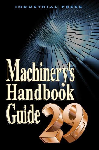 Machinery's Handbook 29th Edition Guide (MACHINERY'S HANDBOOK GUIDE TO THE USE OF TABLES AND FORMULAS)