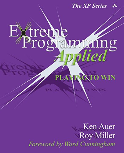 Extreme Programming Applied: Playing to Win