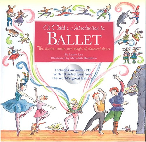 Child's Introduction to Ballet: The Stories, Music, and Magic of Classical Dance