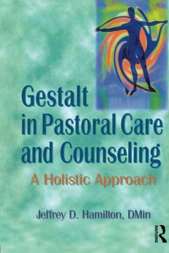 Gestalt in Pastoral Care and Counseling: A Holistic Approach