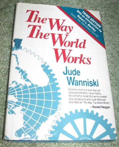 The Way The World Works: How Economies Fail--and Succeed