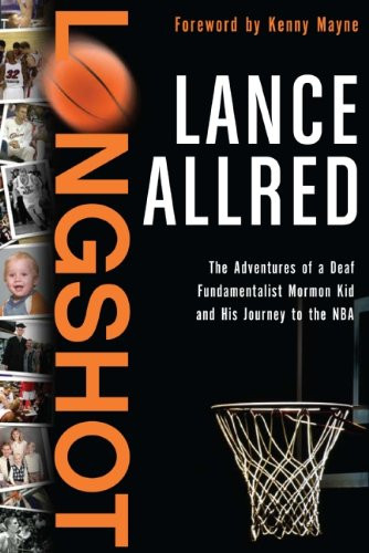 Longshot: The Adventures of a Deaf Fundamentalist Mormon Kid and His Journey to the NBA