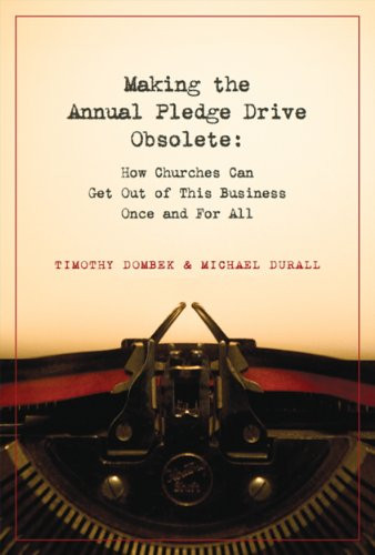 Making the Annual Pledge Drive Obsolete: How Churches Can Get Out of This Business Once and For All
