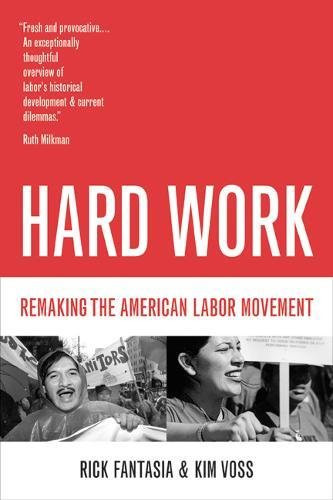 Hard Work: Remaking the American Labor Movement