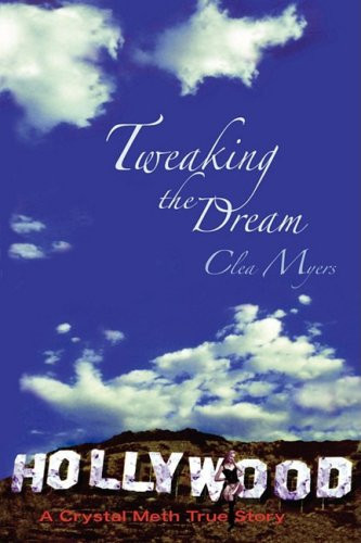 Tweaking the Dream: A Crystal Meth True Story