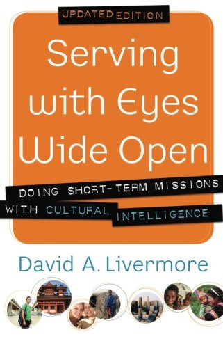 Serving with Eyes Wide Open: Doing Short-Term Missions with Cultural Intelligence