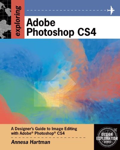 Exploring Adobe Photoshop CS4 (Adobe Creative Suite)