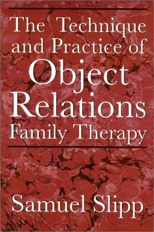 The Technique and Practice of Object Relations Family Therapy