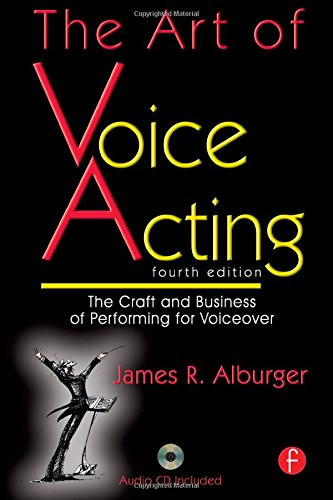 The Art of Voice Acting: The Craft and Business of Performing Voiceover