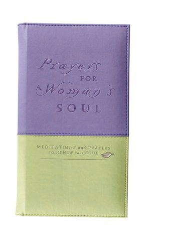 Prayers for a Woman's Soul Deluxe: Meditations and Prayers to Renew Your Soul
