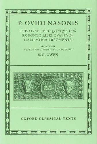 P. Ovidi Nasonis: Tristium Libri Quinque; Ibis; Ex Ponto Libri Quattuor; Halieutica; Fragmenta (Oxford Classical Texts) (Vol 1) (Latin Edition)