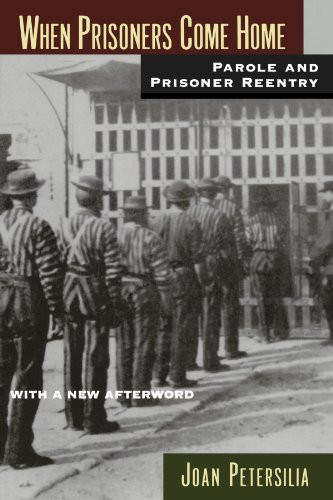 When Prisoners Come Home: Parole and Prisoner Reentry (Studies in Crime and Public Policy)