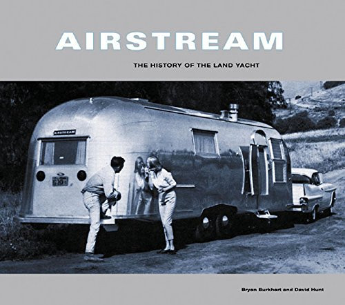 Airstream: The History of the Land Yacht