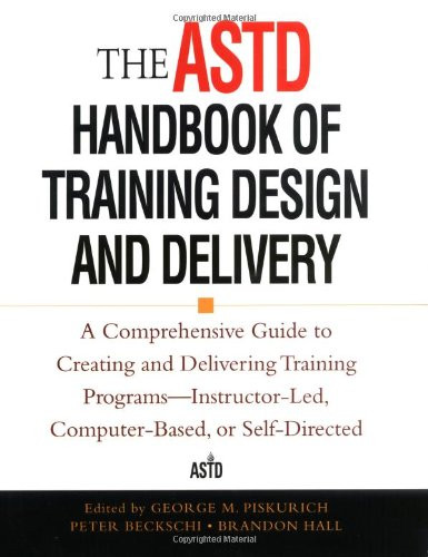 The ASTD Handbook of Training Design and Delivery