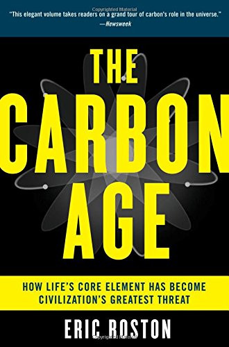 The Carbon Age: How Life's Core Element Has Become Civilization's Greatest Threat