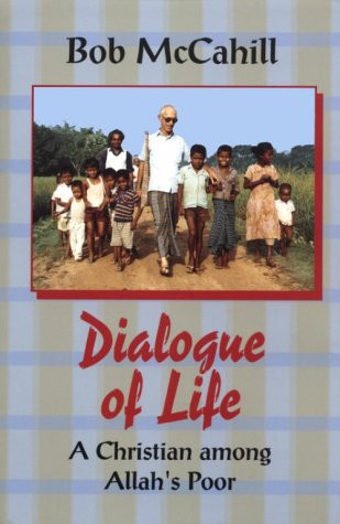 Dialogue of Life: A Christian Among Allah's Poor