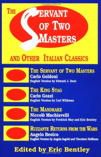 The Servant of Two Masters & Other Italian Classics (Paperback) (Eric Bentley's Dramatic Repertoire)