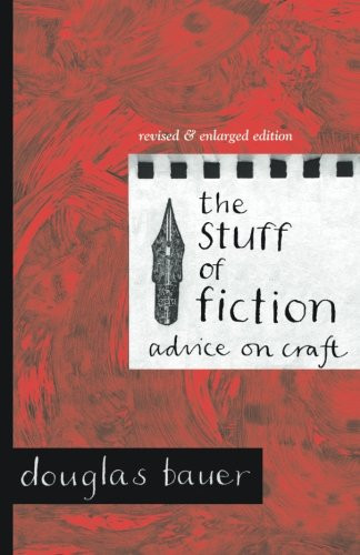 The Stuff of Fiction: Advice on Craft