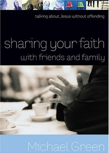 Sharing Your Faith with Friends and Family: Talking about Jesus without Offending