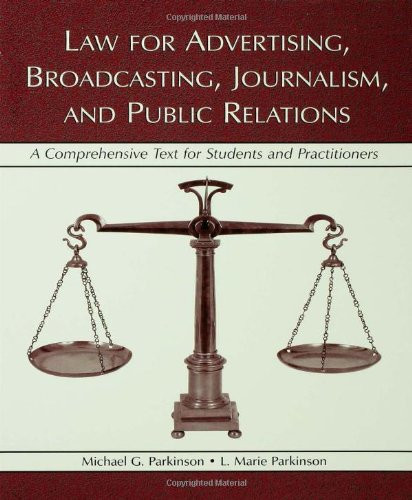 Law for Advertising, Broadcasting, Journalism, and Public Relations: A Comprehensive Text for Students and Practitioners (Lea's Communication Series)