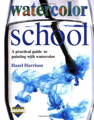 Watercolor School: A Practical Guide to Painting With Watercolor