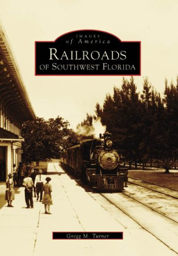 Railroads of Southwest Florida  (FL)  (Images of Rail)