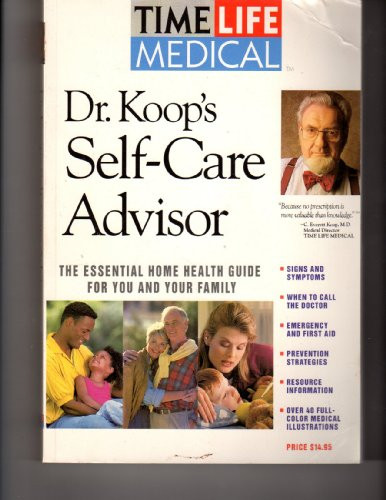 Dr. Koop's Self-Care Advisor: The Essential Home Health Guide for You and Your Family