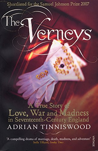 The Verneys: A True Story of Love, War and Madness in Seventeenth-Century England